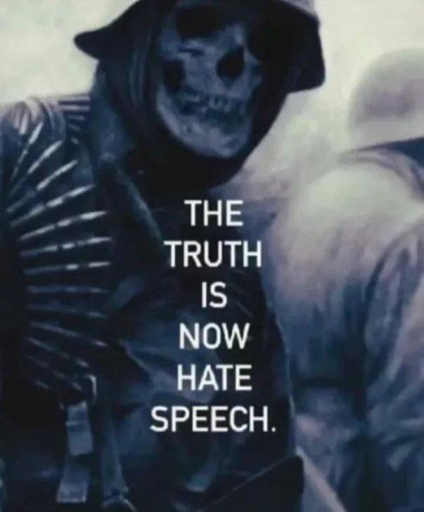 THE TRUTH IS NOW HATE SPEECH.