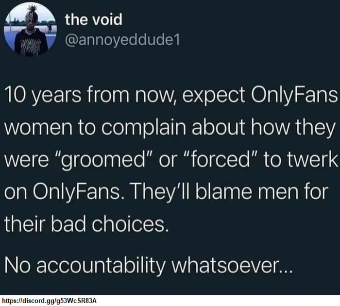 MWD 1 void 1 r CE Il le e Ve IS4 10 years from now expect OnlyFans WelnlTaRteXelelpalollIakloTolVi A alelVALa3Y WVETChe o olnglTe o e o olTo B O RUIVETH on OnlyFans Theyll blame men for their bad choices No accountability whatsoever