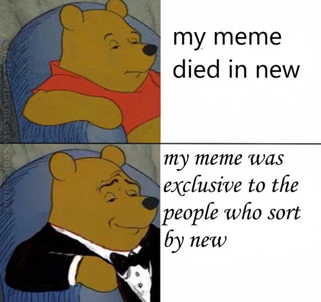 my meme died in new my meme was exclusive to the people who sort by new