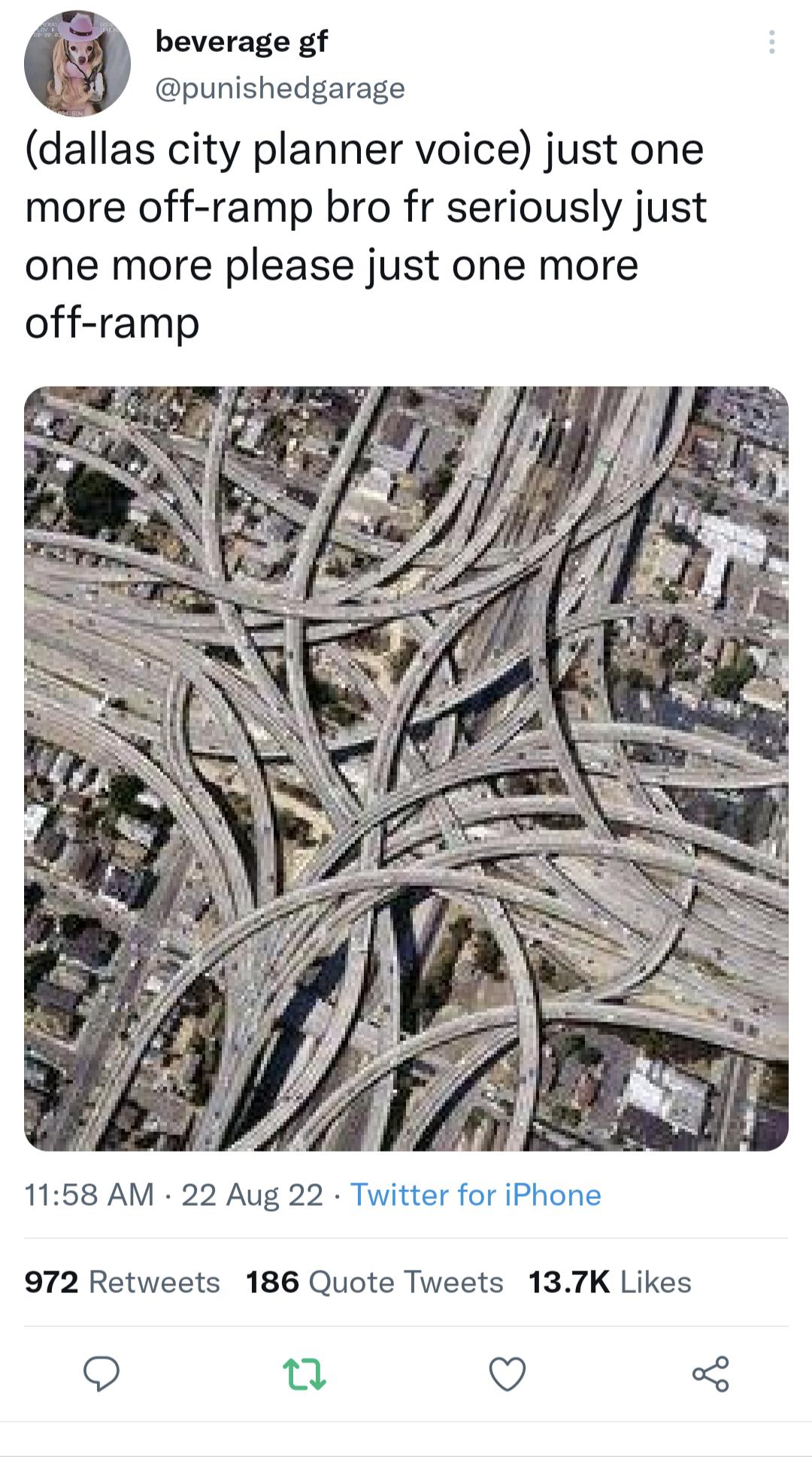 beverage gf punishedgarage dallas city planner voice just one more off ramp bro fr seriously just one more please just one more off ramp 1158 AM 22 Aug 22 Twitter for iPhone 972 Retweets 186 Quote Tweets 137K Likes Q Q