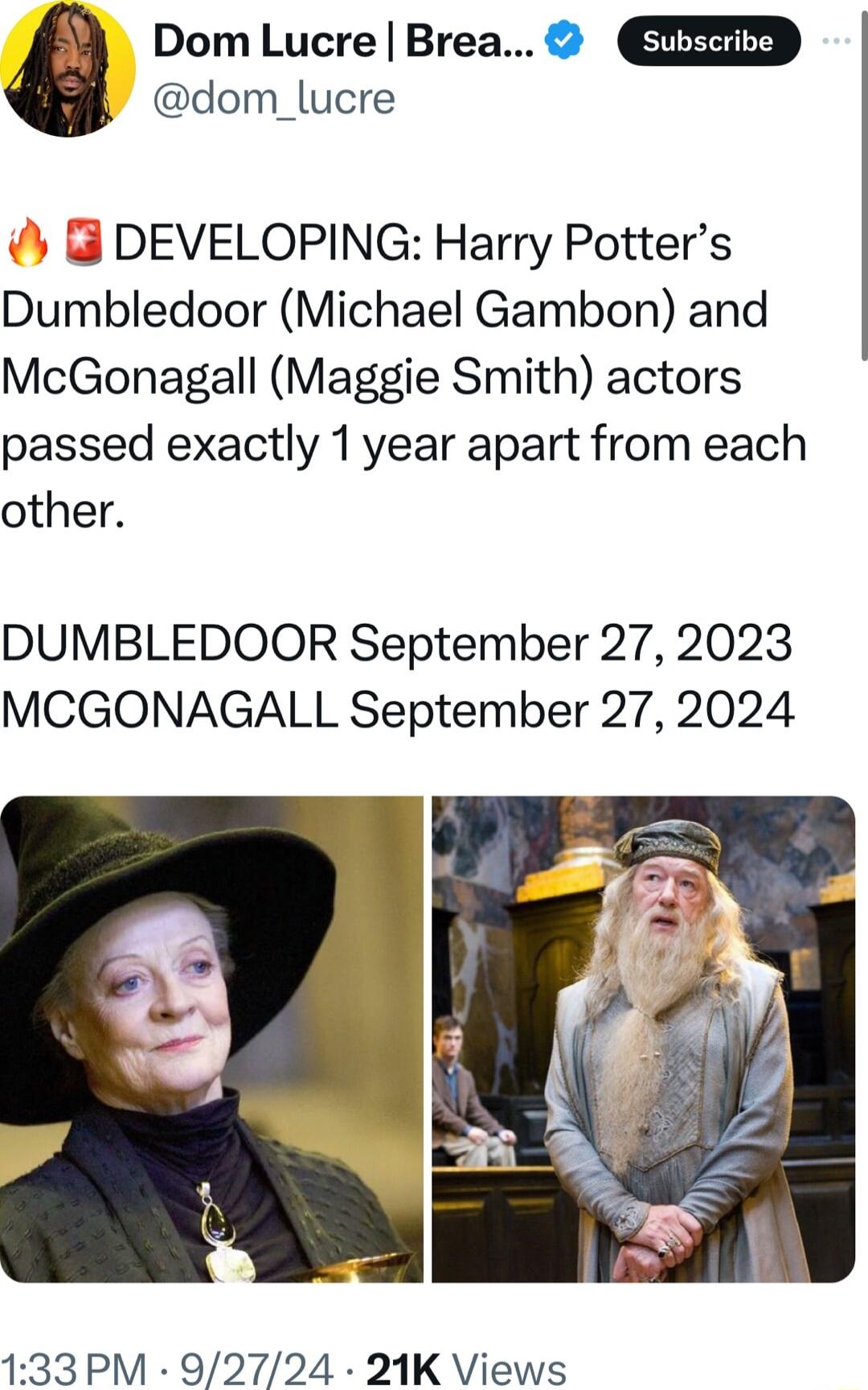 Dom Lucre Brea dom_lucre DEVELOPING Harry Potters Dumbledoor Michael Gambon and McGonagall Maggie Smith actors passed exactly 1year apart from each other DUMBLEDOOR September 272023 MCGONAGALL September 27 2024 133PM 92724 21K Views