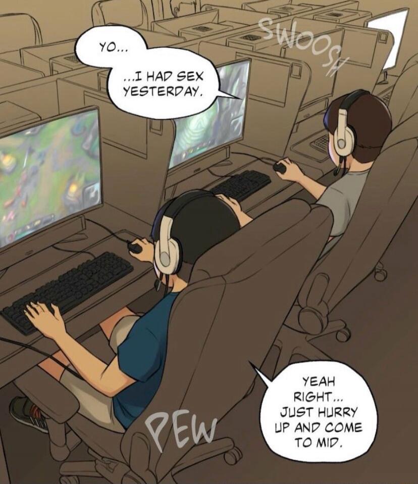 YO... ...I HAD SEX YESTERDAY. YEAH RIGHT... JUST HURRY UP AND COME TO MID. SWOOSH PEW