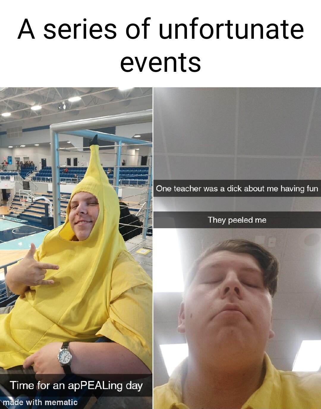 A series of unfortunate m Time for an apPEALing day e with mematic