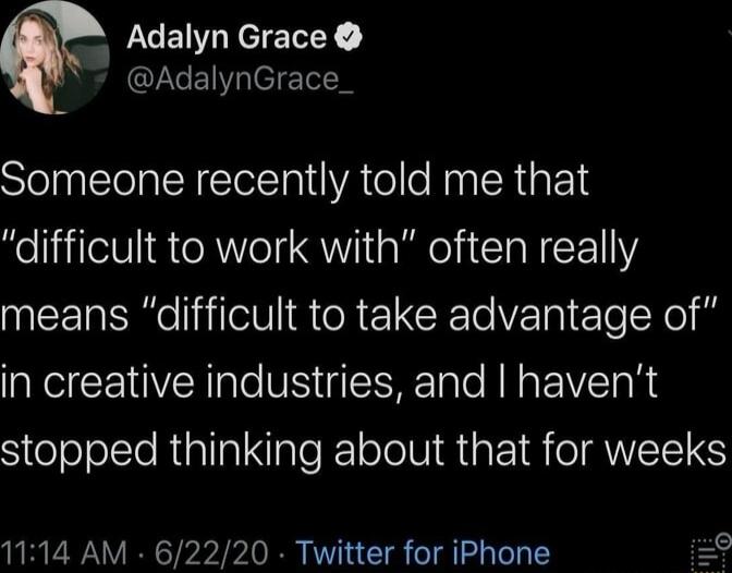 o CENLTCIEREL QLYEIIEIETR Someone recently told me that difficult to work with often really means difficult to take advantage of in creative industries and havent Stelelolte R IAINIaI K o To NI R EIROIMWEELS 1114 AM 62220 Twitter for iPhone