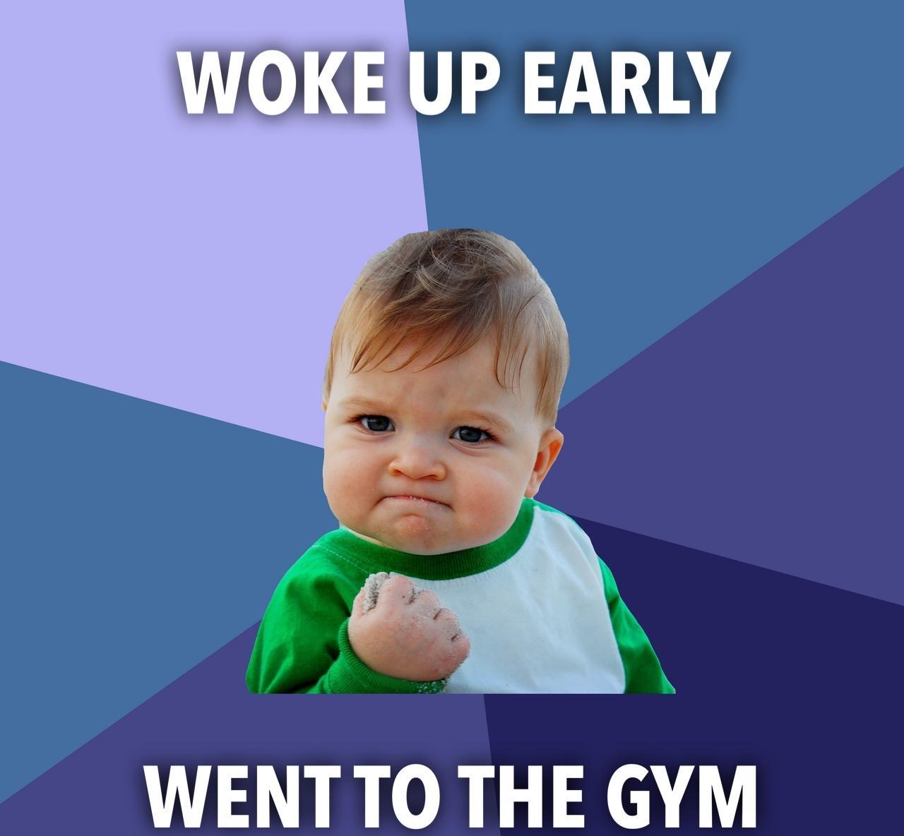 KEUP EARLY J 4 4 s s 2 Y 4 WENTTO THE GYM A