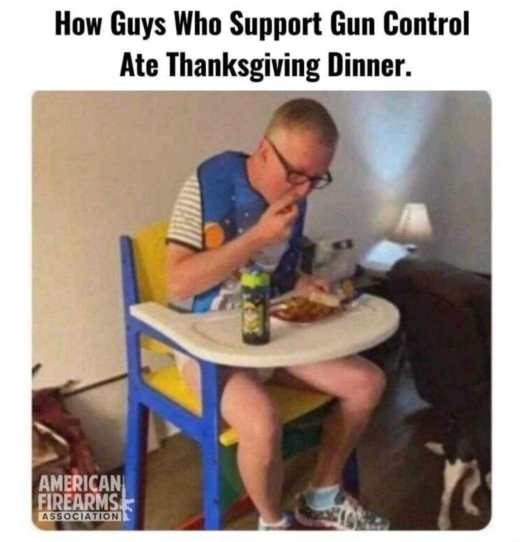 How Guys Who Support Gun Control Ate Thanksgiving Dinner