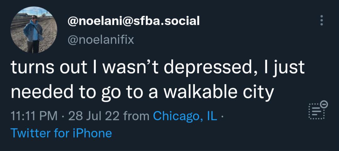 noelanisfbasocial LIRS turns out wasnt depressed just needed to go to a walkable city 1111 PM 28 Jul 22 from Chicago IL Twitter for iPhone