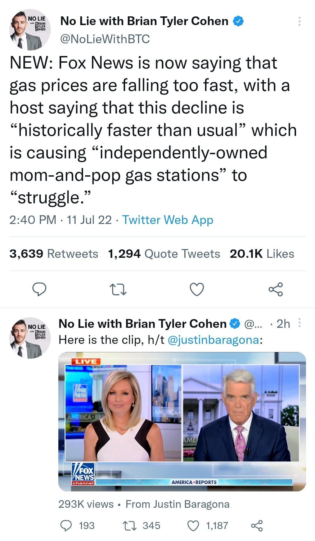 No Lie with Brian Tyler Cohen NoLieWithBTC NEW Fox News is now saying that gas prices are falling too fast with a host saying that this decline is historically faster than usual which is causing independently owned mom and pop gas stations to struggle 240 PM 11 Jul 22 Twitter Web App 3639 Retweets 1294 Quote Tweets 201K Likes Q n Q 2h wie No Lie with Brian Tyler Cohen Here is the clip ht justinbar