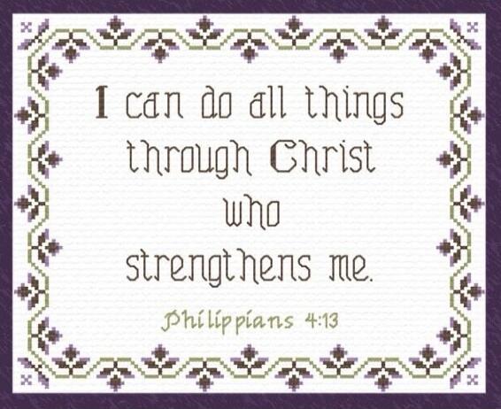 I can do all things through Christ who strengthens me. Philippians 4:13