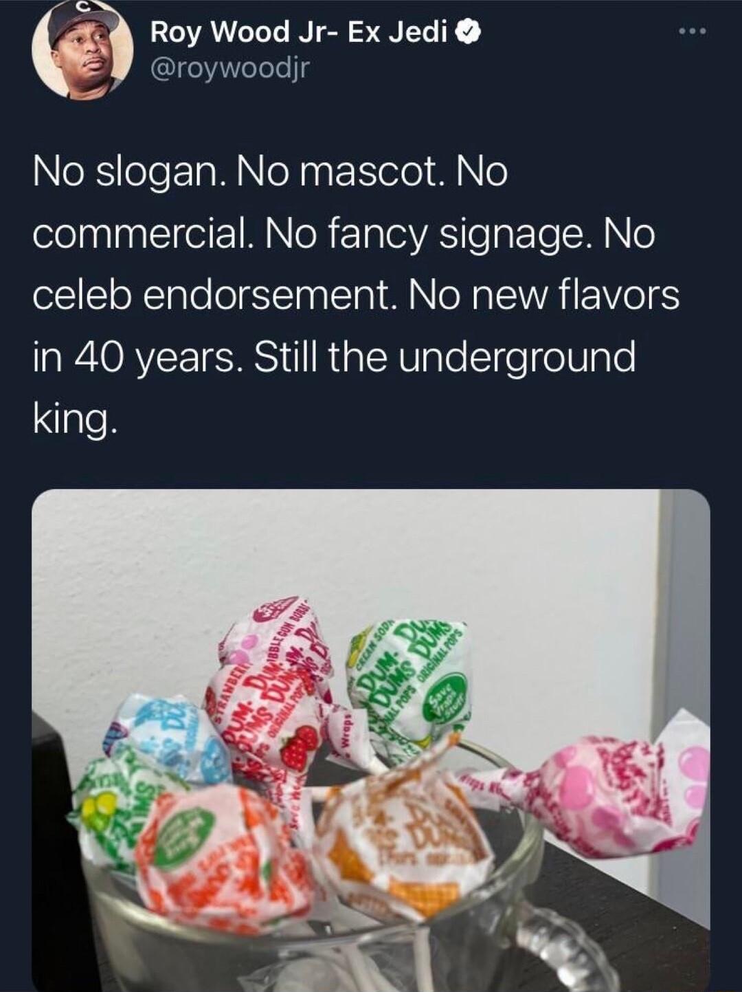 P Roy Wood Jr Ex Jedi roywoodjr No slogan No mascot No Selnlntlel NloR Talo A oale M le celeb endorsement No new flavors in 40 years Still the underground king