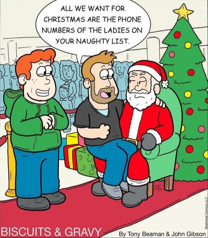 ALL WE WANT FOR CHRISTMAS ARE THE PHONE NUMBERS OF THE LADIES ON YOUR NAUGHTY LIST.