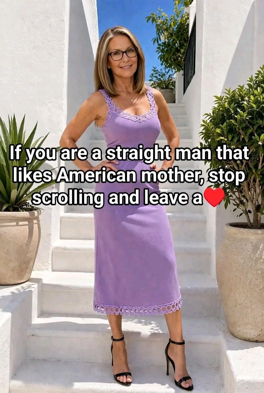 If you are a straight man that likes American mother, stop scrolling and leave a ❤️