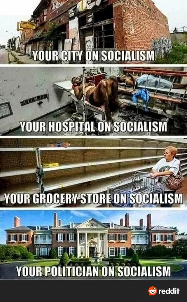 YOUR CITY ON SOCIALISM
YOUR HOSPITAL ON SOCIALISM
YOUR GROCERY-STORE ON SOCIALISM
YOUR POLITICIAN ON SOCIALISM