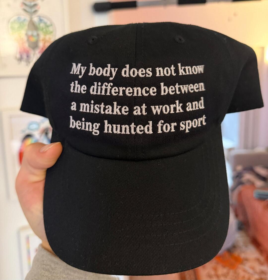 My body does not know the difference between a mistake at work and being hunted for sport