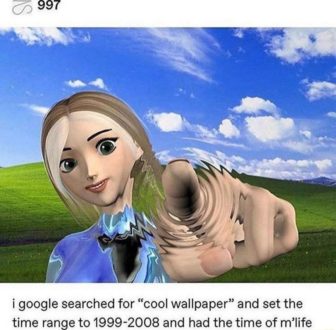 997 i google searched for cool wallpaper and set the time range to 1999 2008 and had the time of mlife