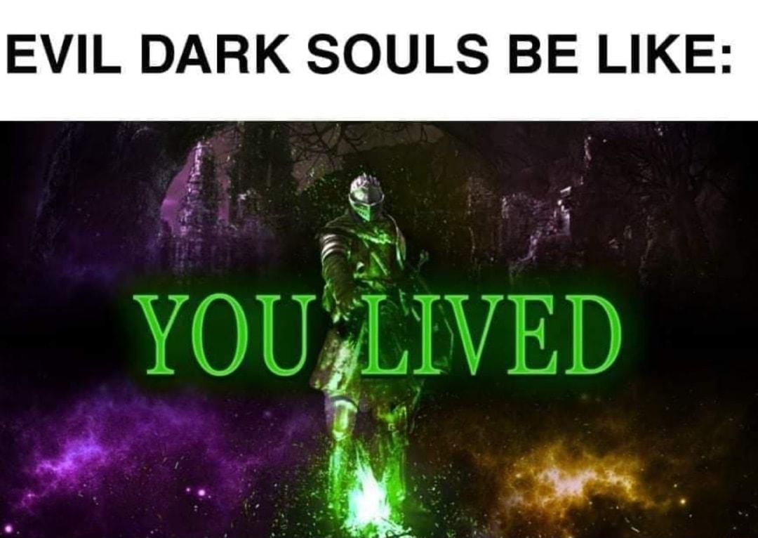 EVIL DARK SOULS BE LIKE 3 e YOU LIVED