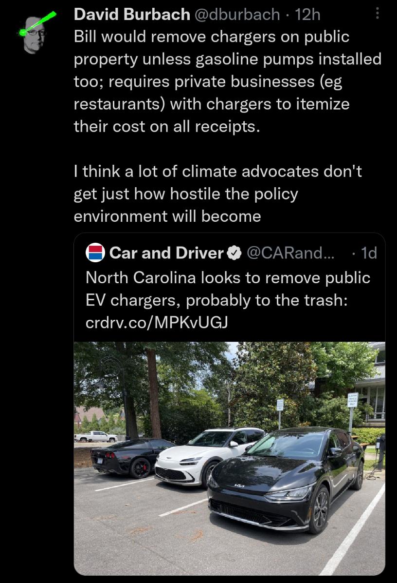 PENEETEET FGREITE N Pl Bill would remove chargers on public property unless gasoline pumps installed too requires private businesses eg COENENTO RV R EIEE RN 7 their cost on all receipts I think a lot of climate advocates dont get just how hostile the policy environment will become Car and Driver CARand 1d North Carolina looks to remove public AL ET EIENBICLE A GRGER R crdrvcoMPKvUG