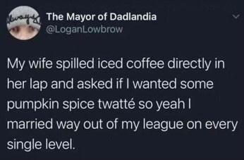 RUCLEIE R EL ENE IR T VAYANI XTollTe fetTe Rolo jiteXe ITel VAT ETEE oI Tl T CTe NI RNVETRIETe KTolhs pumpkin spice twatt so yeah married way out of my league on every single level