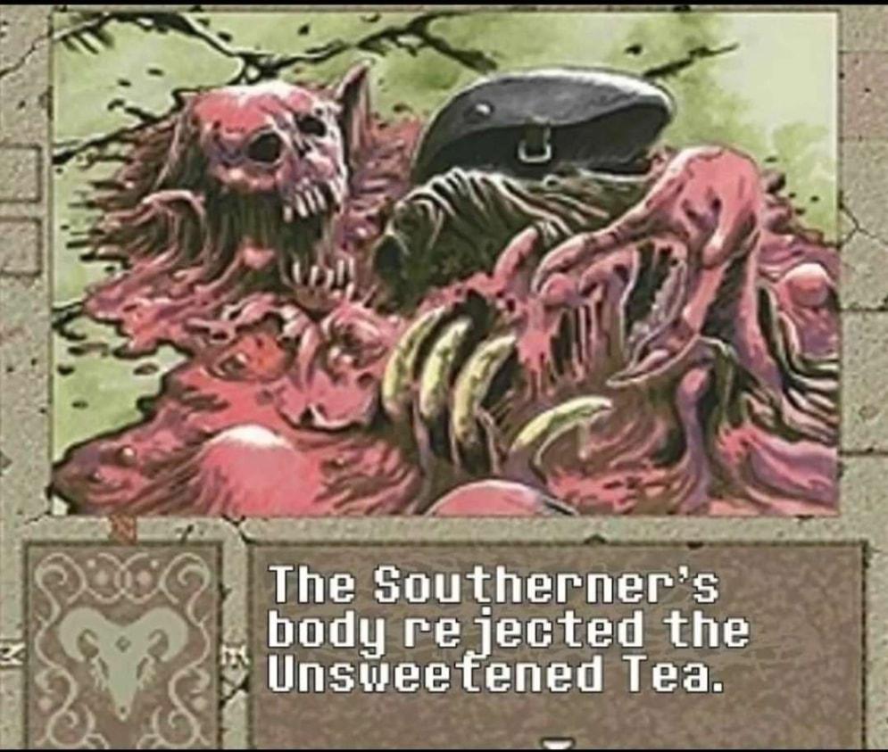 body re jected the Unsweetened Tea