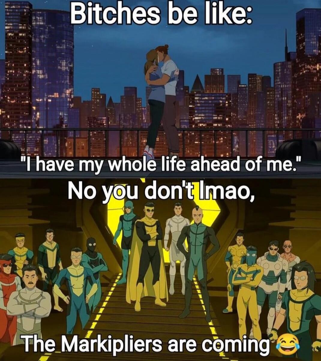 Bitches be like I have my whol life ahead of me No yeu donjlmao
