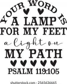 YOUR WORD IS A LAMP FOR MY FEET a light on MY PATH PSALM 119:105