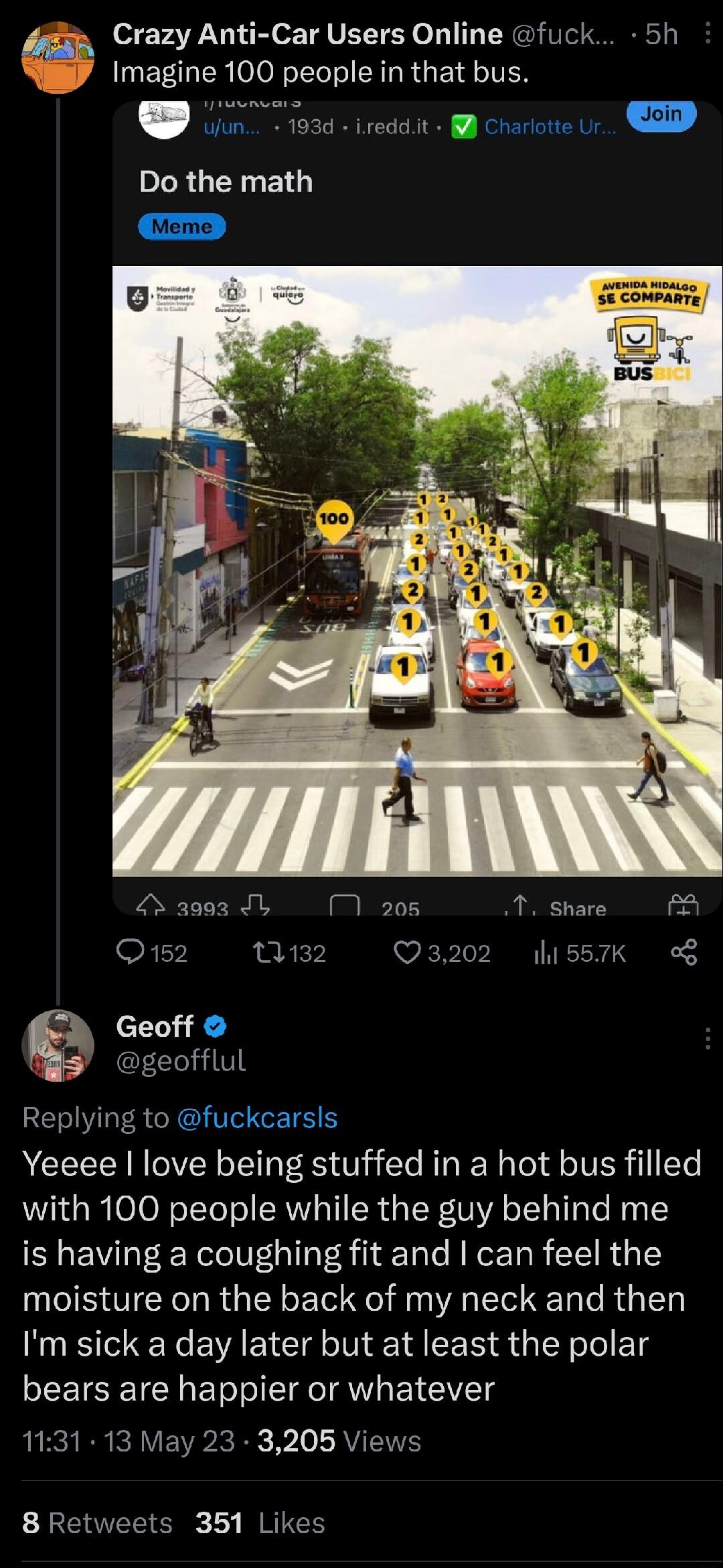 SIS CLa UL e T VETEY o 11T RGN S Imagine 100 people in that bus U5 0sd iredain crariove ur D DLRGETNEN 4 aaaz I M 205 T Share Q152 0132 Q3202 l1s5TK oG Geoff geofflul Replying to fuckcarsls Yeeee love being stuffed in a hot bus filled with 100 people while the guy behind me is having a coughing fit and can feel the moisture on the back of my neck and then Im sick a day later but at least the polar