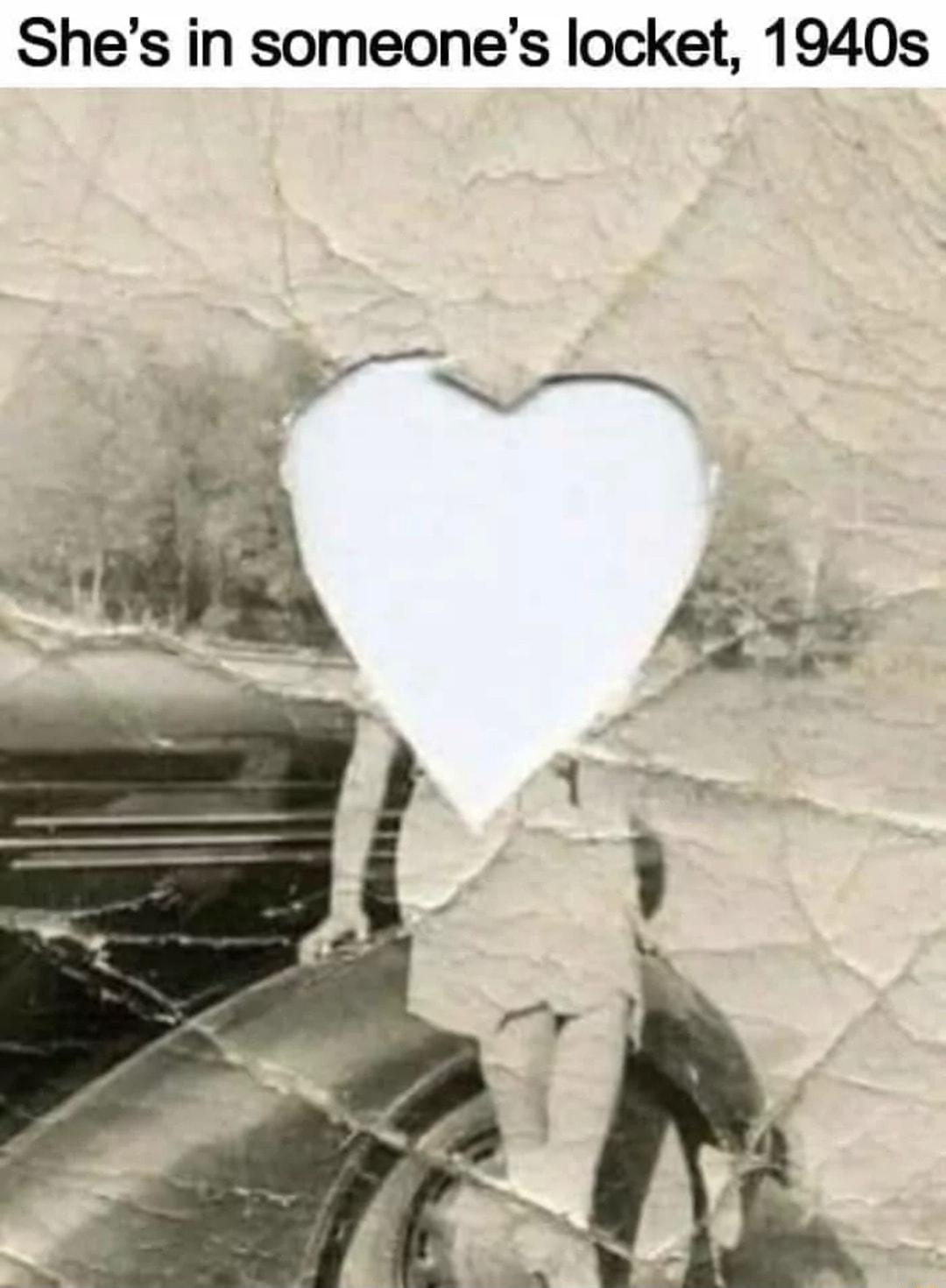 Shes in someones locket 1940s