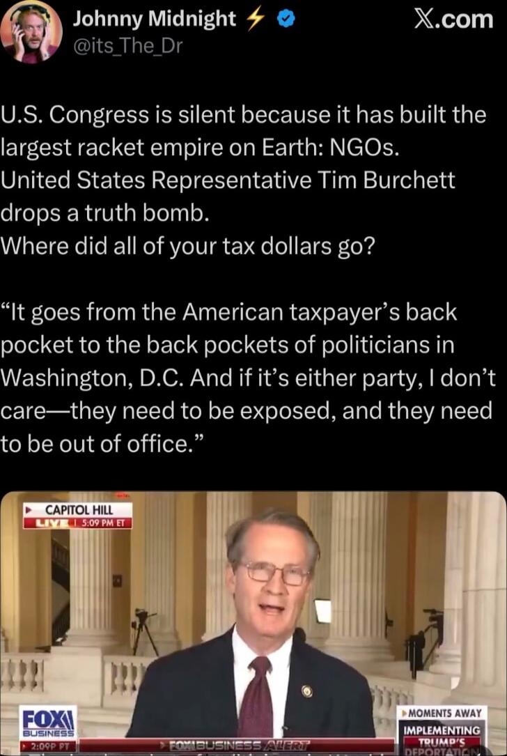 U.S. Congress is silent because it has built the largest racket empire on Earth: NGOs. United States Representative Tim Burchett drops a truth bomb. Where did all of your tax dollars go? 