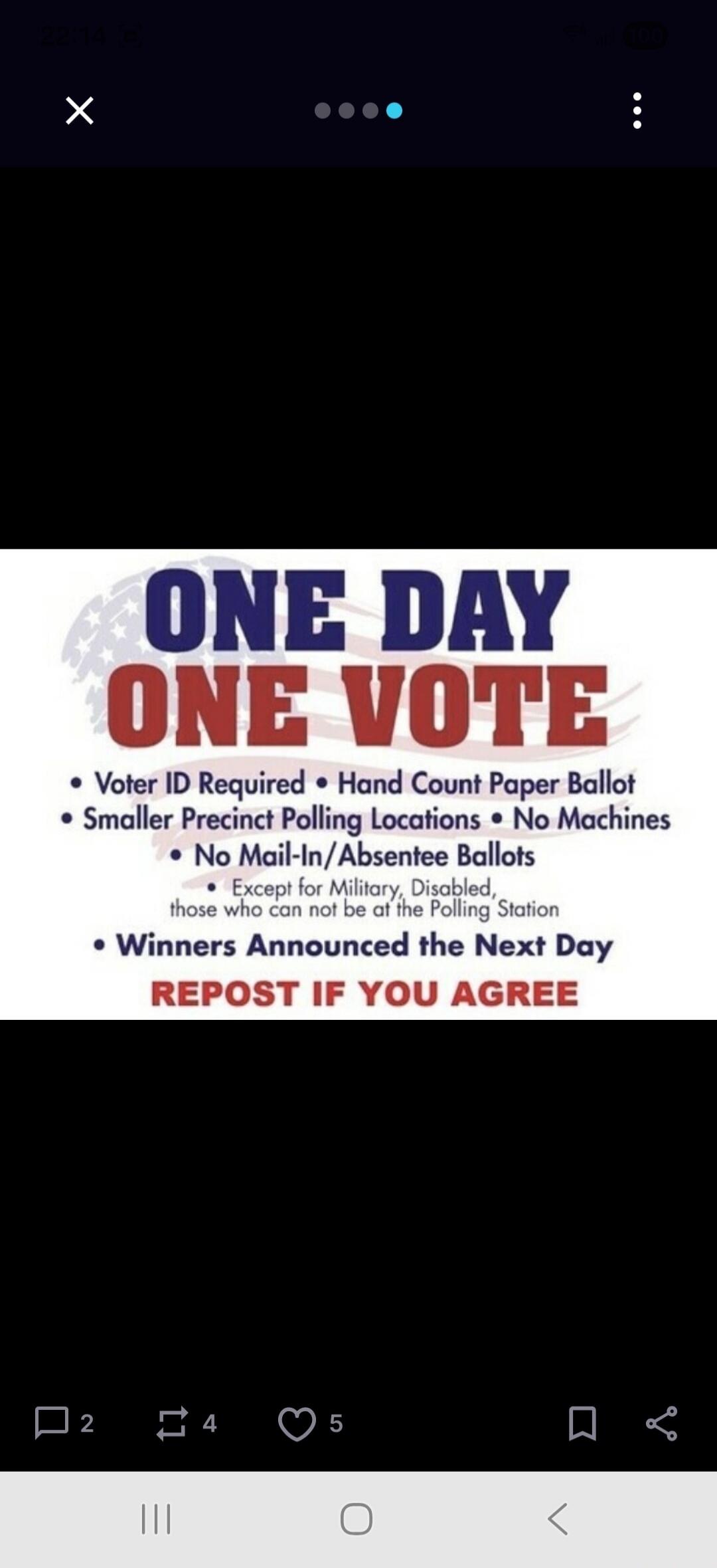 ONE DAY ONE VOTE Voter ID Required Hand Count Paper Ballot Smaller Precinct Polling Locations No Machines No Mail-In/Absentee Ballots Except for Military, Disabled, those who can not be at the Polling Station Winners Announced the Next Day REPOST IF YOU AGREE