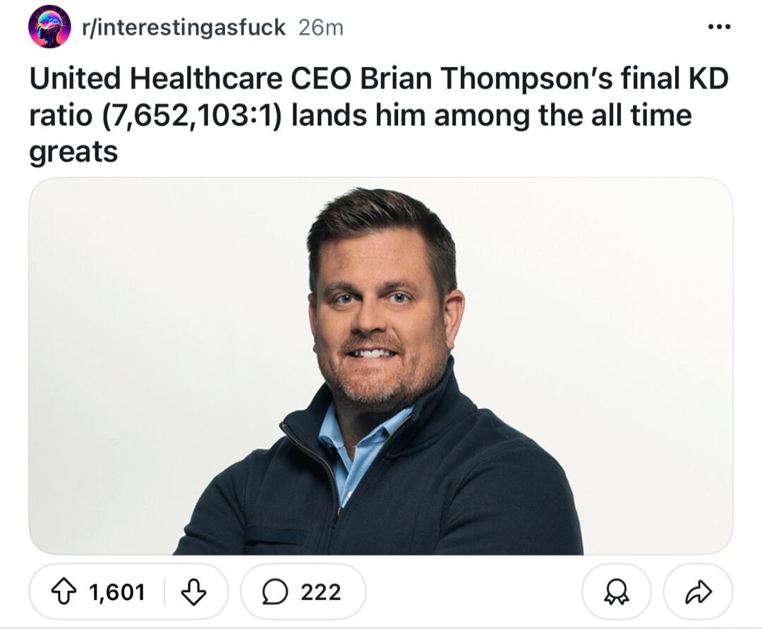 rinterestingastuck 26m United Healthcare CEO Brian Thompsons final KD ratio 76521031 lands him among the all time greats 1e01 D222 Q