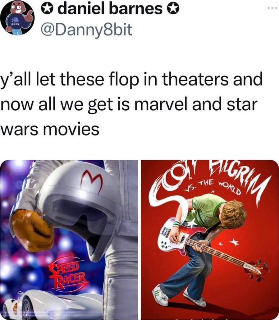 daniel barnes Danny8bit yall let these flop in theaters and now all we get is marvel and star wars movies