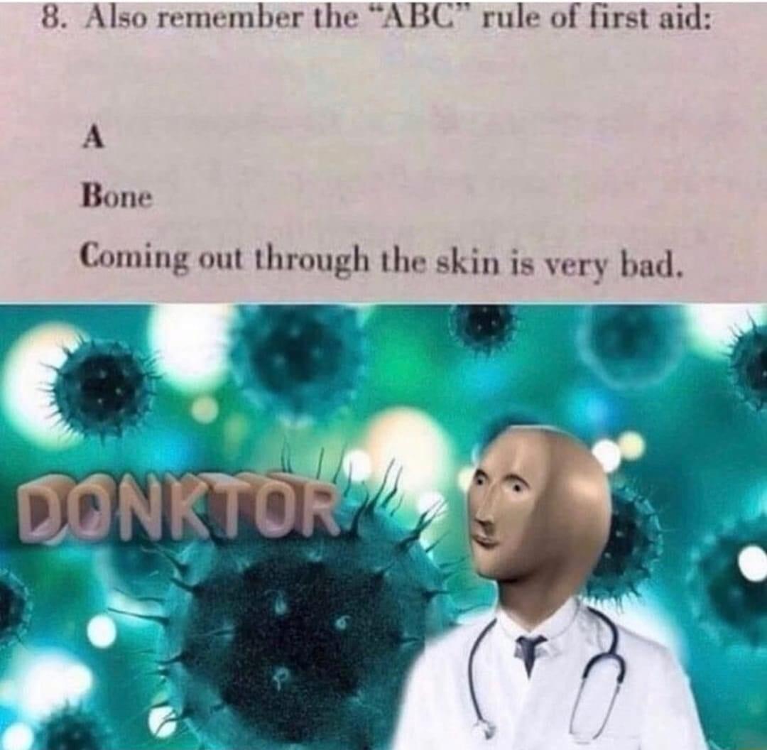 8 Also remember the ABC rule of first aid A Bone Coming out through the skin is very bad