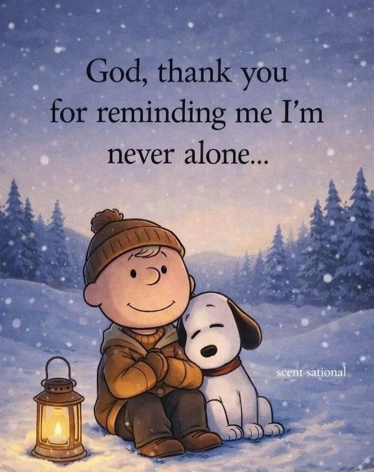 God, thank you for reminding me I'm never alone...