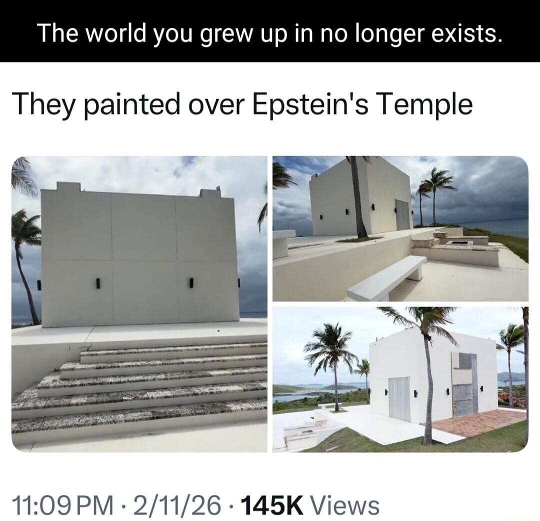 The world you grew up in no longer exists. They painted over Epstein's Temple