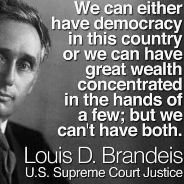e have democracy inthis country or we can have o 1ANTE concentrated in the hands of a few but we cant have both Louis D Brandeis URSIRSTIo 7 N IV M VE of