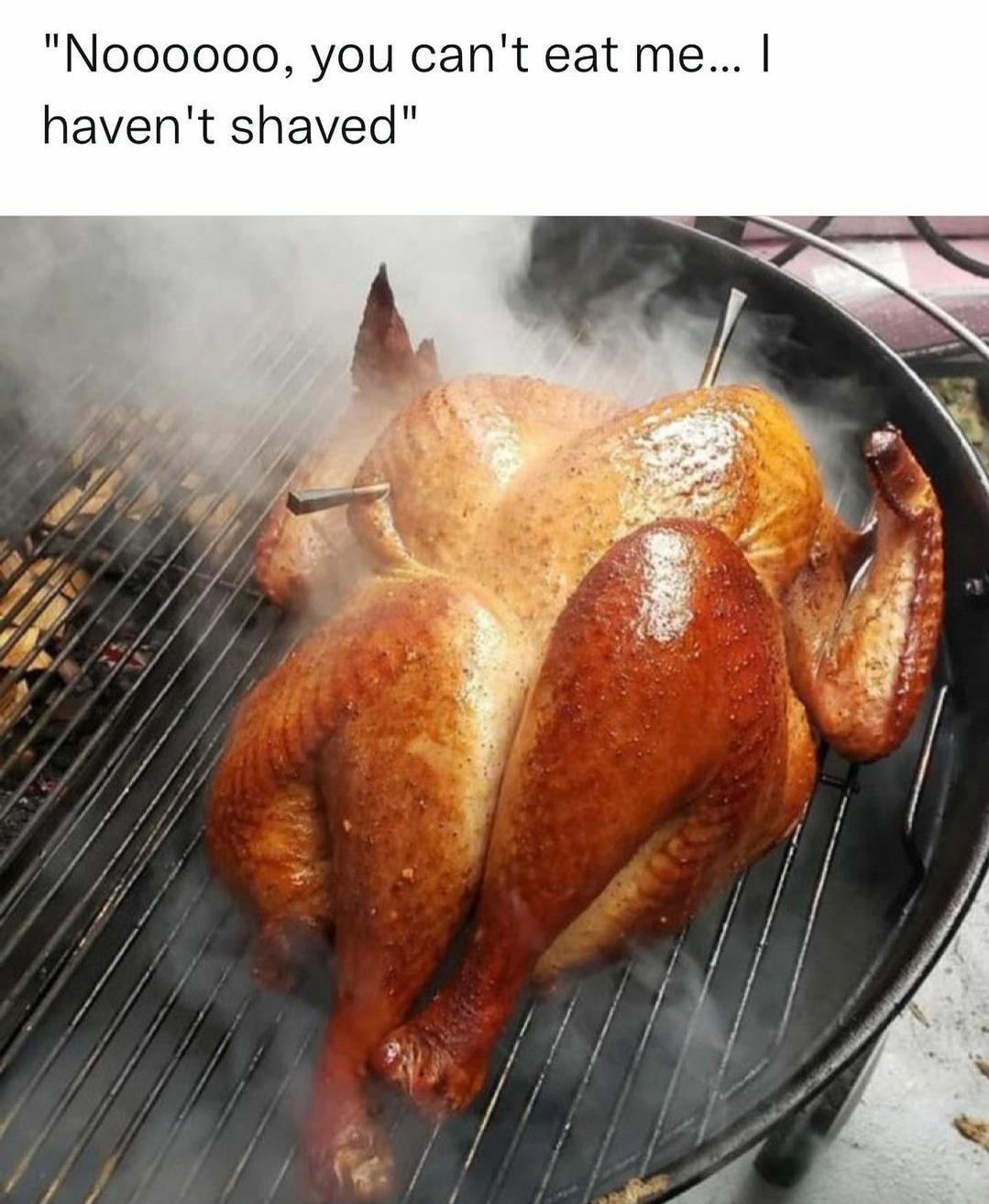 Noooooo you cant eat me havent shaved