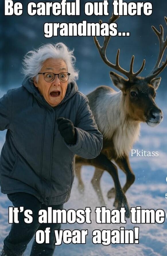 Be careful out there grandmas... It's almost that time of year again!