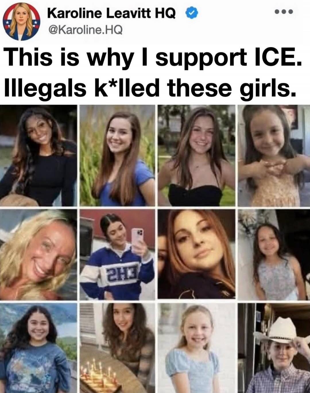 Karoline Leavitt HQ @Karoline.HQ This is why I support ICE. Illegals k*lled these girls.