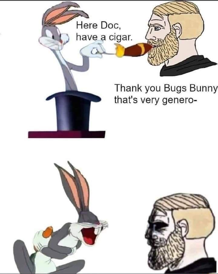 Here Doc W have acigar Thank you Bugs Bunny thats very genero