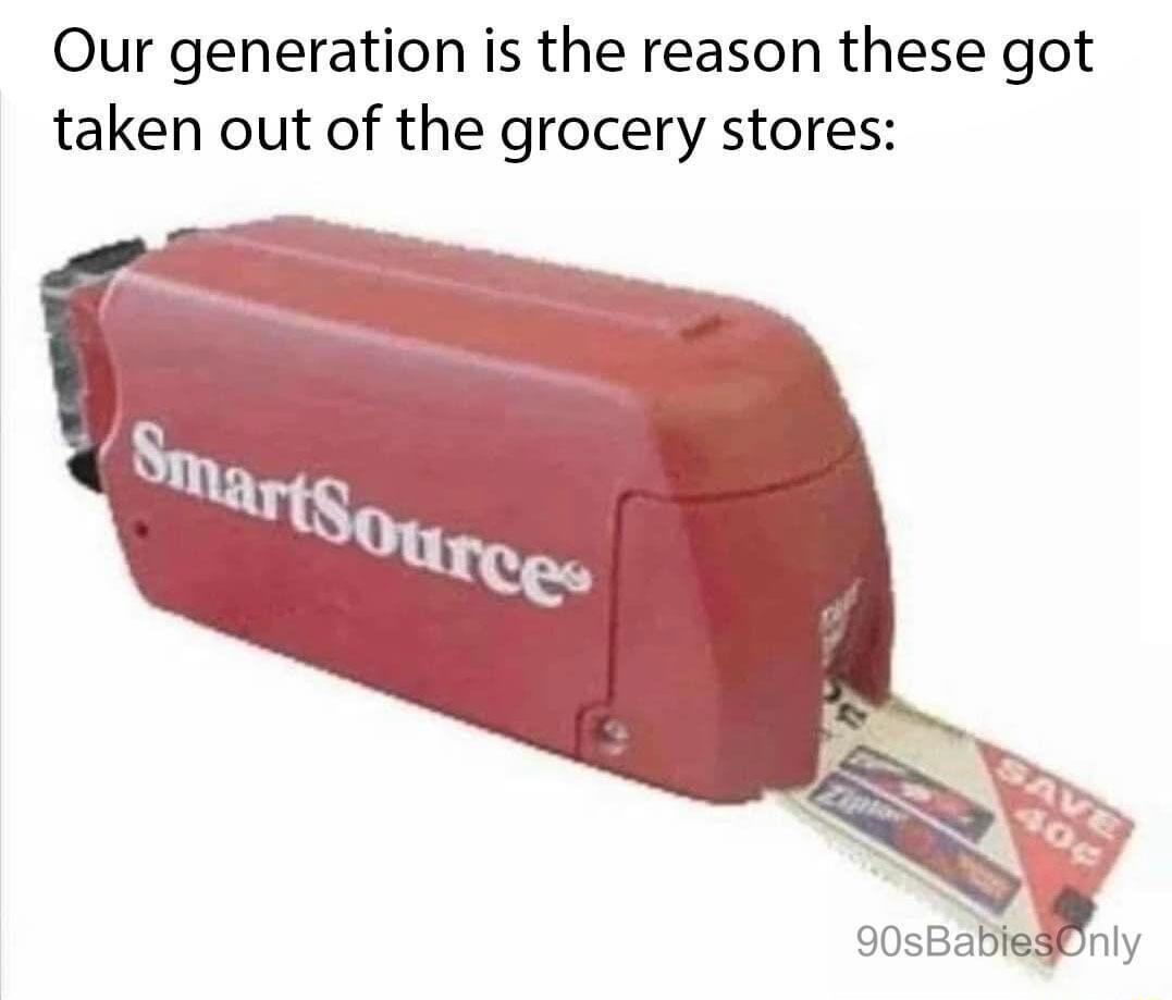 Our generation is the reason these got taken out of the grocery stores