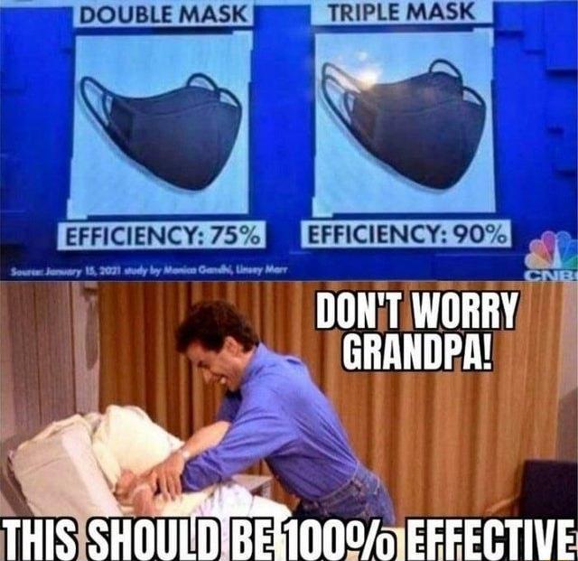 B DOUBLE MASK Bl TRIPLE MASK IR V EFFICIENCY 90 DONT WORRY v GRANDPA T SUlI IGGPImEEEGTIVE 4