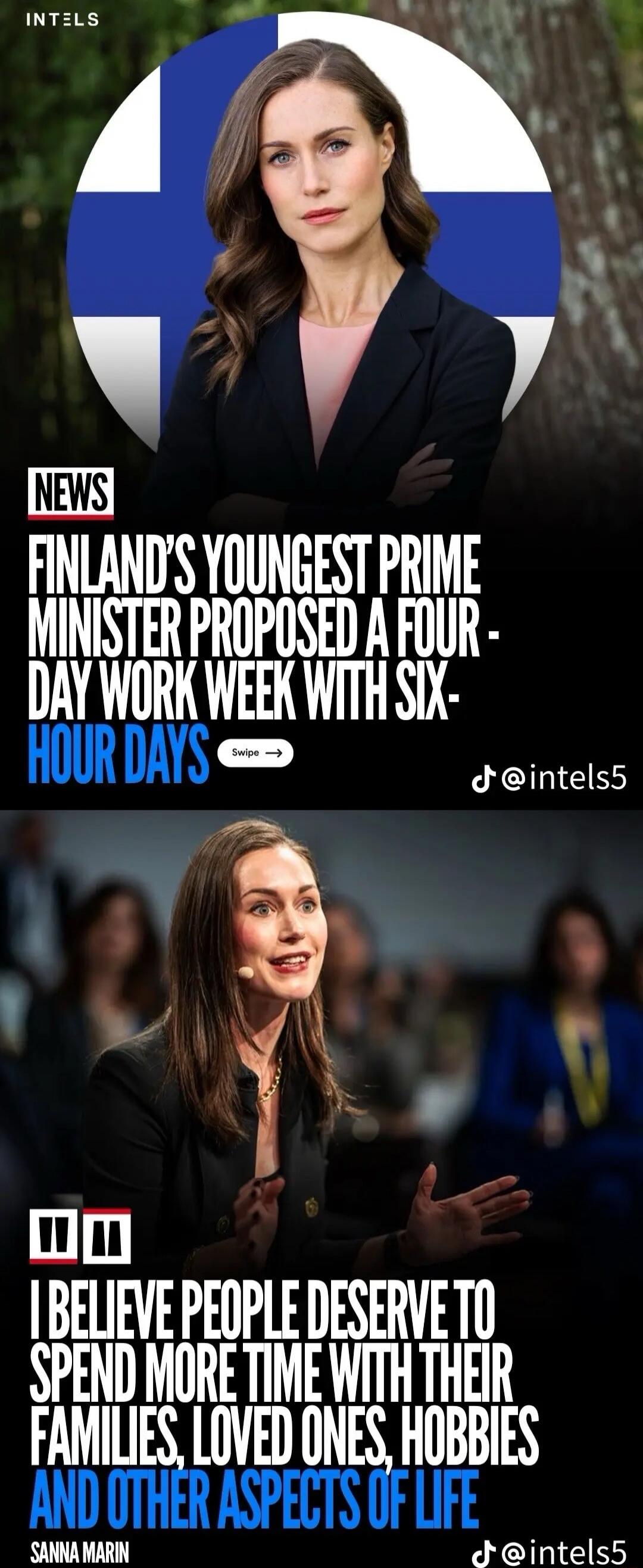 NEWS
FINLAND'S YOUNGEST PRIME MINISTER PROPOSED A FOUR-DAY WORK WEEK WITH SIX-HOUR DAYS

I BELIEVE PEOPLE DESERVE TO SPEND MORE TIME WITH THEIR FAMILIES, LOVED ONES, HOBBIES AND OTHER ASPECTS OF LIFE
