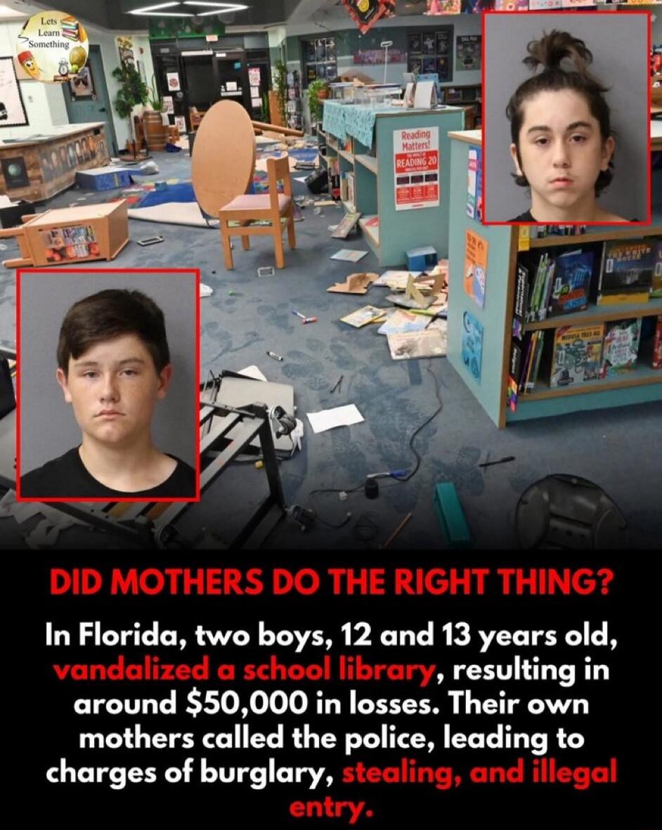 DID MOTHERS DO THE RIGHT THING? In Florida, two boys, 12 and 13 years old, vandalized a school library, resulting in around $50,000 in losses. Their own mothers called the police, leading to charges of burglary, stealing, and illegal entry.