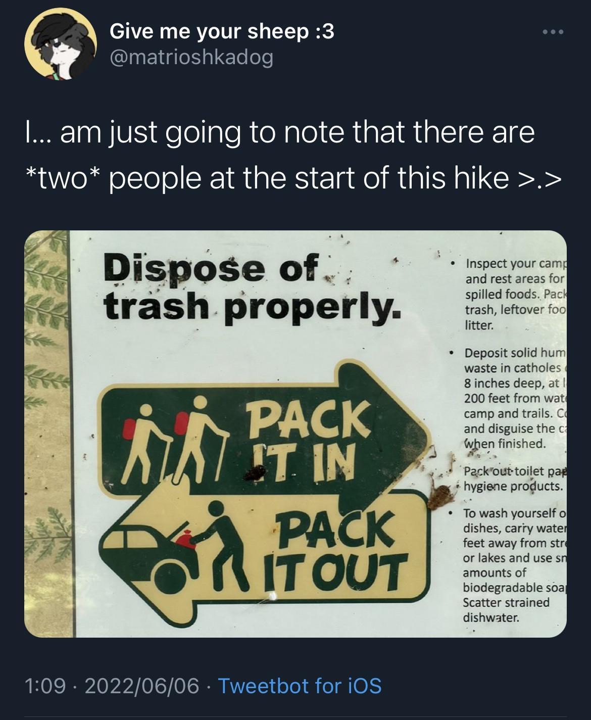 SN RV g T o IR QINEIgleN Lo oe am just going to note that there are two people at the start of this hike DlspQSe of trash properly HOISRIA0 P77 0167 Ol IN RWVT1 o el R o MIOKS Inspect your cam and rest areas for Deposit solid hum waste in catholes 8 inches deep at 200 feet from watf camp and trails C and disguise the Xyep finished Packiouttoilet pag hygiene products To wash yourself of dishes carr