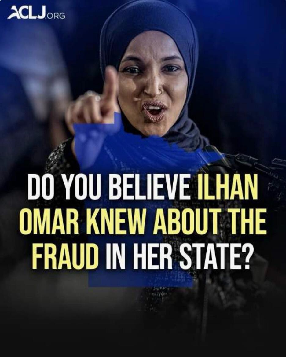 ACLJ.ORG DO YOU BELIEVE ILHAN OMAR KNEW ABOUT THE FRAUD IN HER STATE?