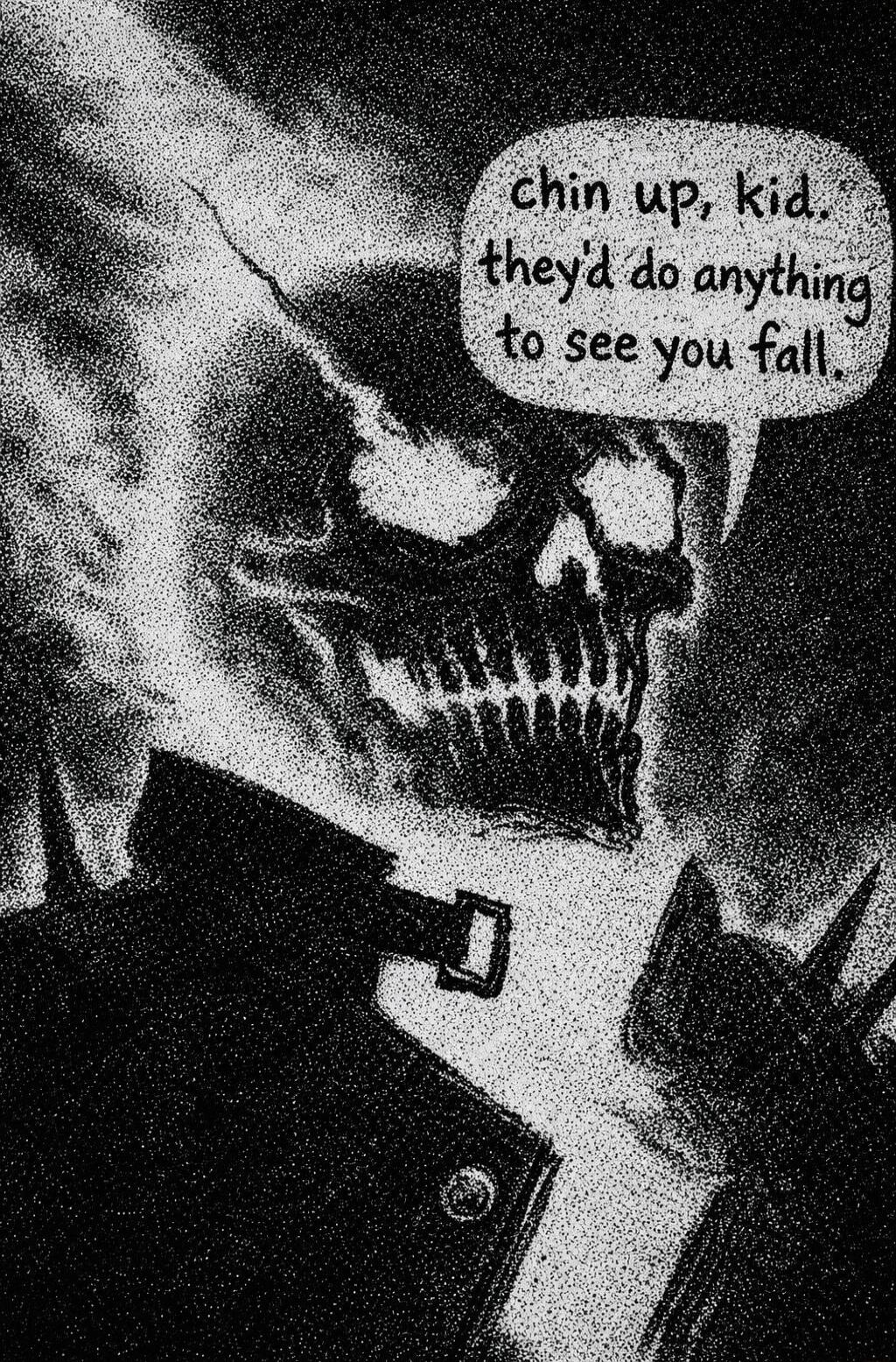 chin up, kid. they'd do anything to see you fall.