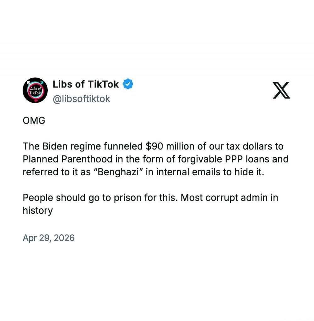 Libs of TikTok @libsoftiktok OMG The Biden regime funneled $90 million of our tax dollars to Planned Parenthood in the form of forgivable PPP loans and referred to it as 