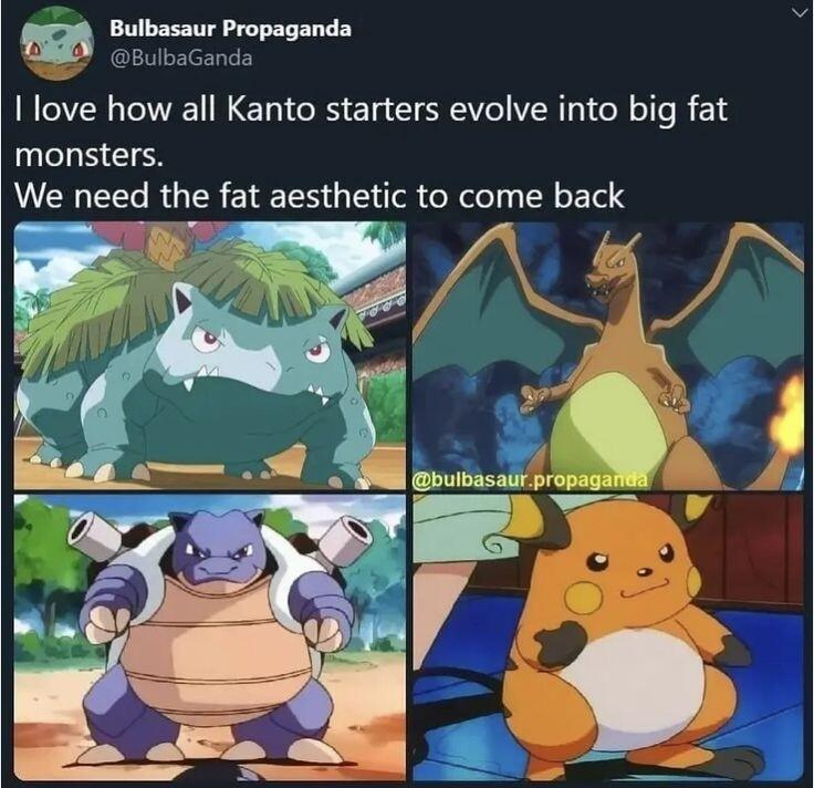 Bulbasaur Propaganda BulbaGanda I love how all Kanto starters evolve into big fat monsters We need the fat aesthetlc to come back o m k