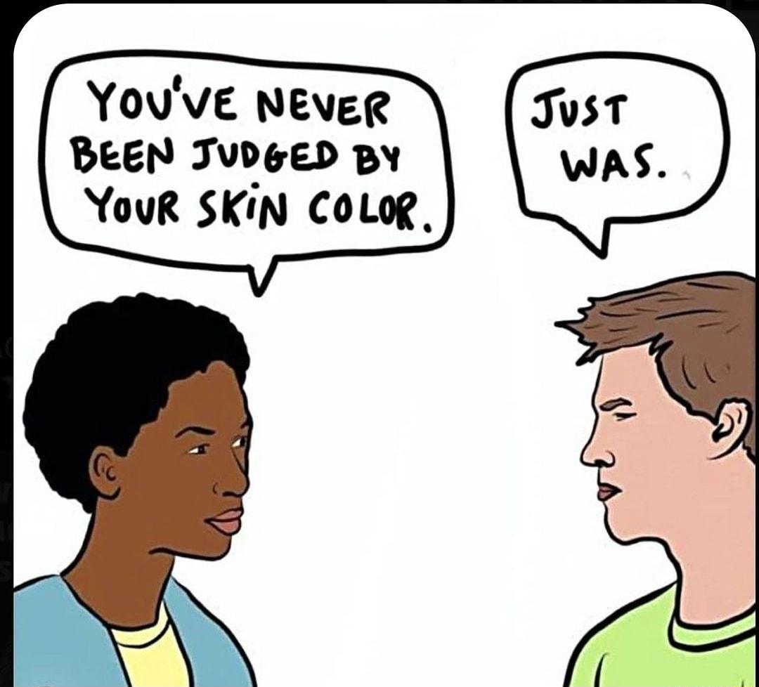 YOUVE NEVER BEEN JUDGED BY YouR SKIN COLOR