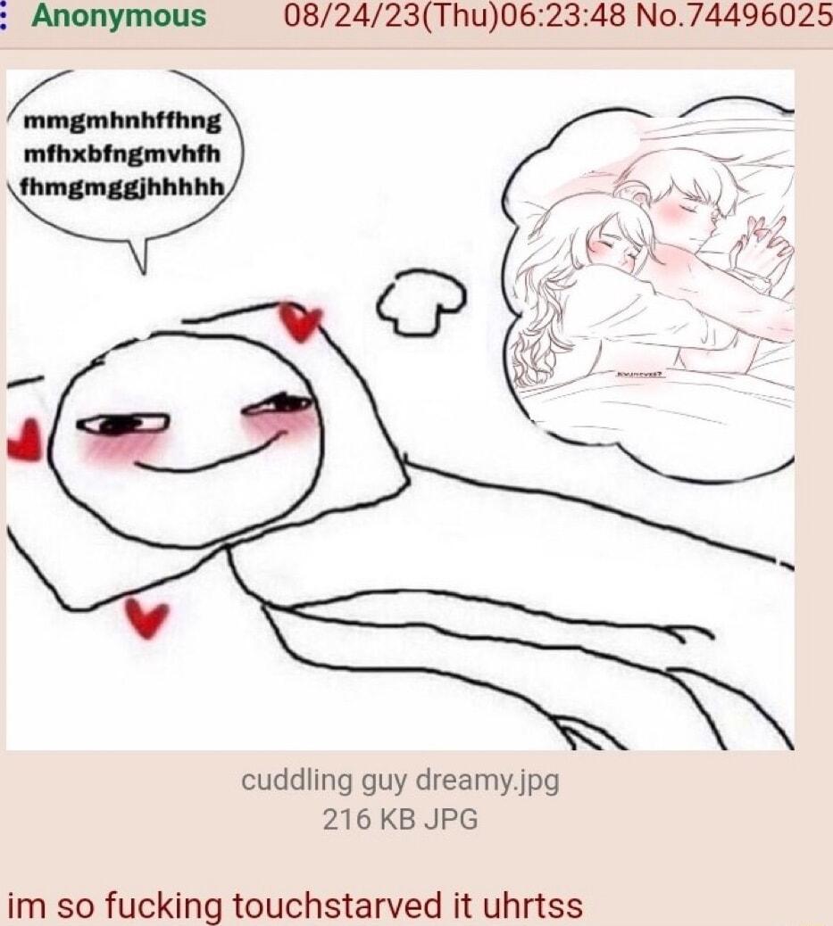 082423Thu062348 No74496025 cuddling guy dreamyjpg 216 KB JPG im so fucking touchstarved it uhrtss